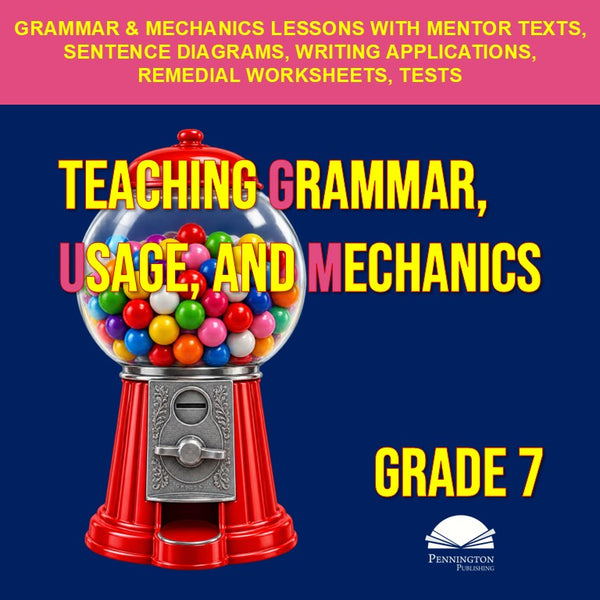 Grade 7 Teaching Grammar, Usage, and Mechanics Lessons, Remedial Worksheets, and Tests