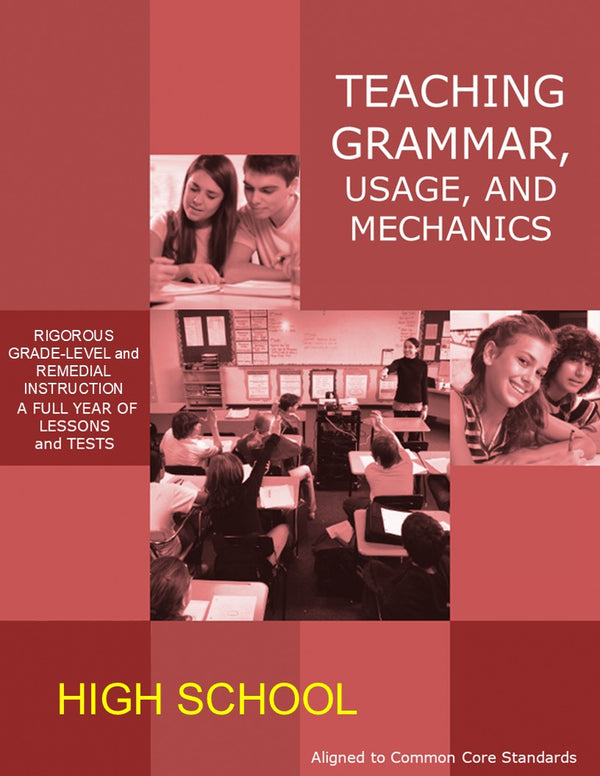 Teaching Grammar, Usage, and Mechanics High School Lessons, Remedial Worksheets, and Tests