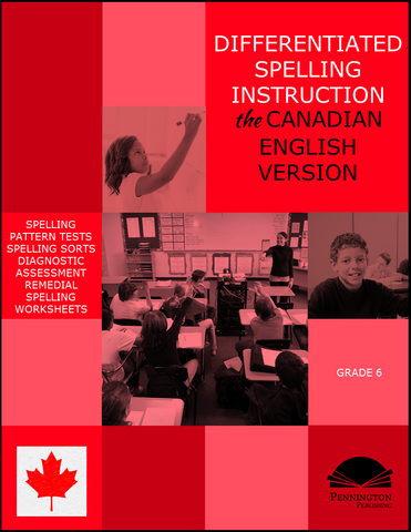 Differentiated Spelling Instruction (Canadian English) Grade 6 Lessons, Remedial Worksheets, and Tests